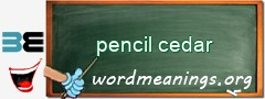 WordMeaning blackboard for pencil cedar